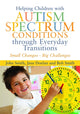 Book cover of: Helping Children with Autism Spectrum Conditions through Everyday Transitions. By: John Smith