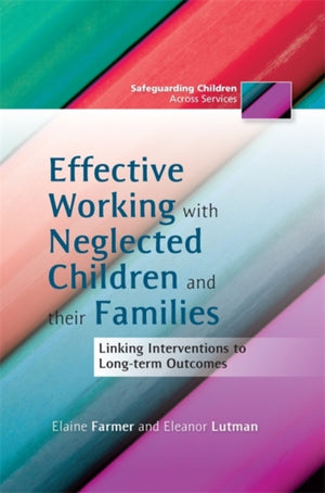 Effective Working with Neglected Children and their Families
