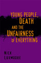 Book cover of: Young People, Death and the Unfairness of Everything. By: Nick Luxmoore