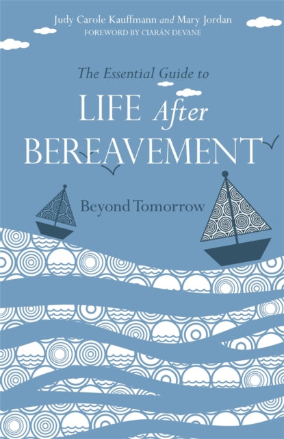Book cover of: Essential Guide to Life After Bereavement. By: Judy Carole Kauffmann