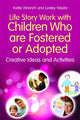 Book cover of: Life Story Work with Children Who are Fostered or Adopted