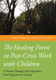 Book cover of: Healing Forest in Post-Crisis Work with Children. By: Ronen Berger