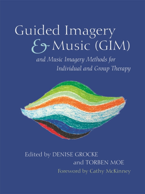 Book cover of: Guided Imagery & Music (GIM) and Music Imagery Methods for Individual and Group Therapy. By: Denise Grocke