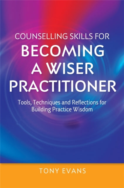 Book cover of: Counselling Skills for Becoming a Wiser Practitioner. By: Tony Evans