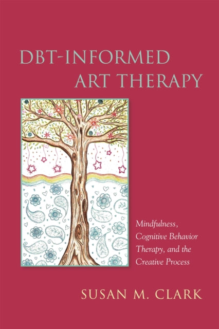 Book cover of: DBT-Informed Art Therapy. By: Susan M. Clark