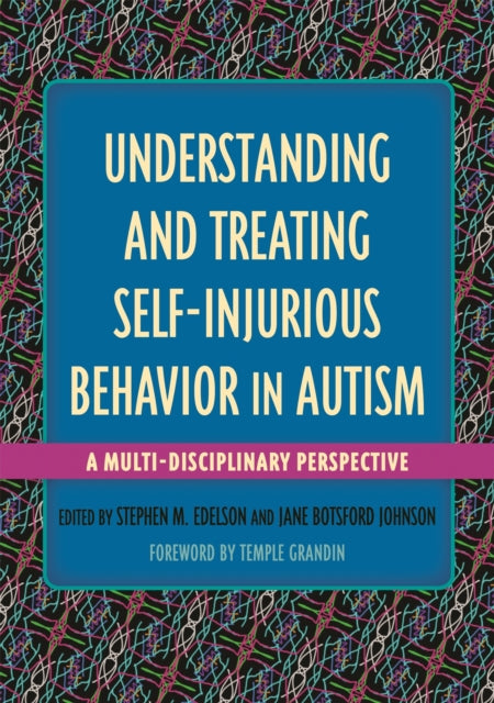 Book cover of: Understanding and Treating Self-Injurious Behavior in Autism. By: Stephen M. Edelson