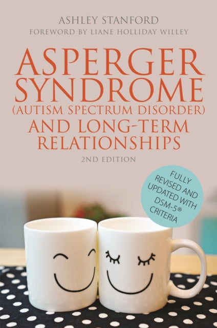 Book cover of: Asperger Syndrome (Autism Spectrum Disorder) and Long-Term Relationships. By: Ashley Stanford