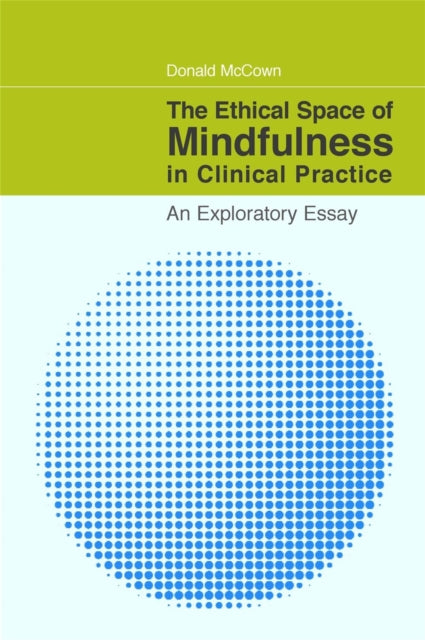 Book cover of: Ethical Space of Mindfulness in Clinical Practice