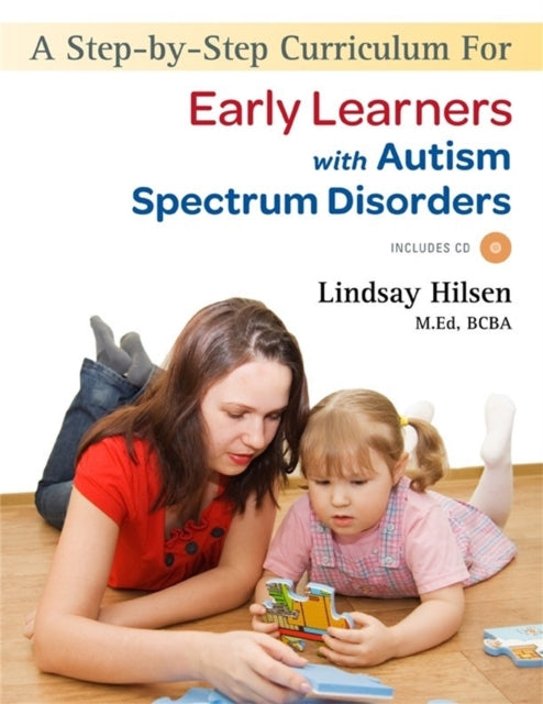 Book cover of: Step-by-Step Curriculum for Early Learners with Autism Spectrum Disorders. By: Lindsay Hilsen
