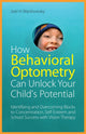 Book cover of: How Behavioral Optometry Can Unlock Your Child's Potential. By: Joel H. Warshowsky