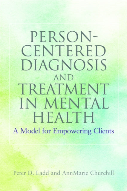 Book cover of: Person-Centered Diagnosis and Treatment in Mental Health. By: Peter D. Ladd