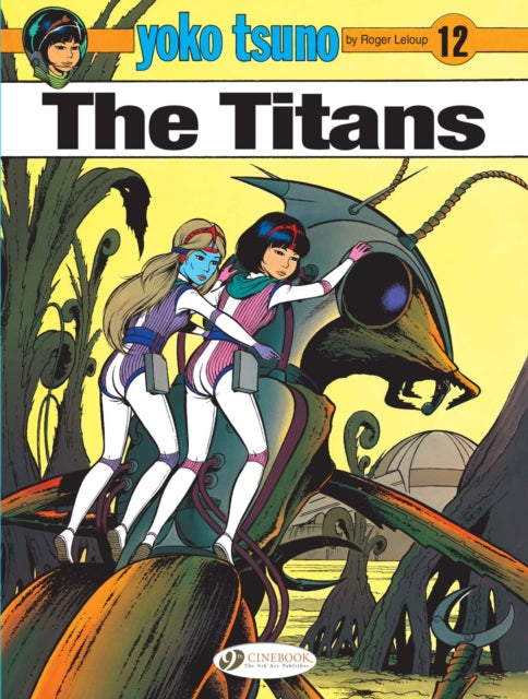 Book cover of: Yoko Tsuno Vol. 12: The Titans. By: Roger Leloup