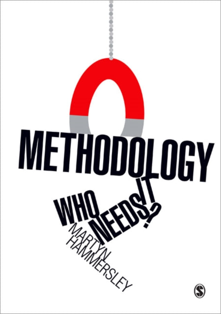 Book cover of: Methodology: Who Needs It?. By: Martyn Hammersley