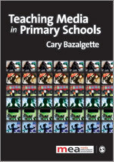 Book cover of: Teaching Media in Primary Schools. By: Cary Bazalgette