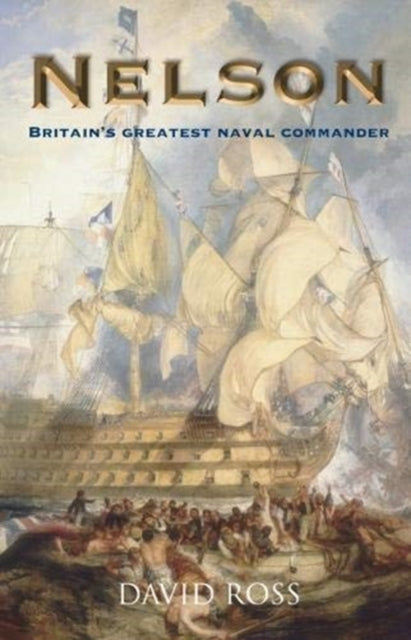 Book cover of: Nelson: Britain's Greatest Naval Commander. By: David ROSS