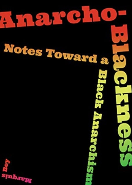 Book cover of: Anarcho-Blackness. By: Marquis Bey