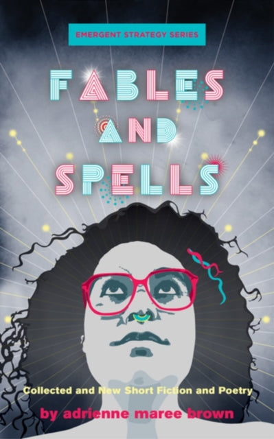 Book cover of: Fables and Spells. By: adrienne maree brown