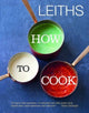 Book cover of: Leith's How to Cook. By: Leiths School of Food and Wine