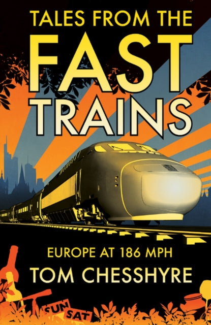 Book cover of: Tales from the Fast Trains. By: Tom Chesshyre