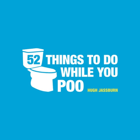 52 Things to Do While You Poo, Poop Puzzles, Hilarious Activities and Toot Trivia to Keep You Occupied: The Original, Bestselling Bathroom Activity Book