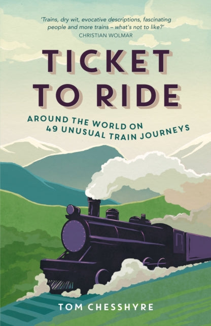 Book cover of: Ticket to Ride. By: Tom Chesshyre