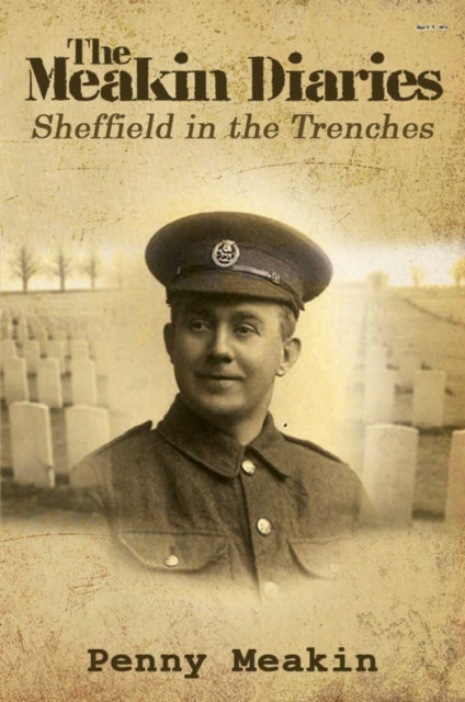 Book cover of: Meakin Diaries - Sheffield in the Trenches. By: Frank Meakin