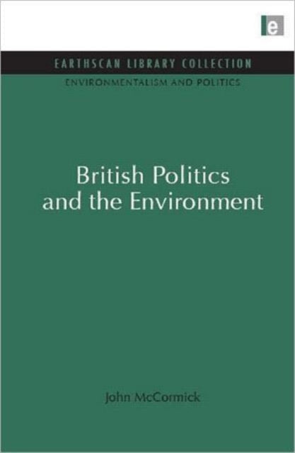Book cover of: British Politics and the Environment. By: McCormick, John