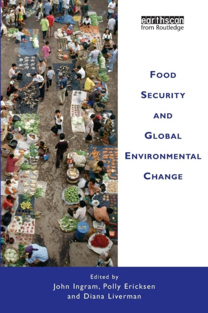 Book cover of: Food Security and Global Environmental Change. By: J. S. I. Ingram