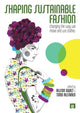 Book cover of: Shaping Sustainable Fashion. By: Alison Gwilt