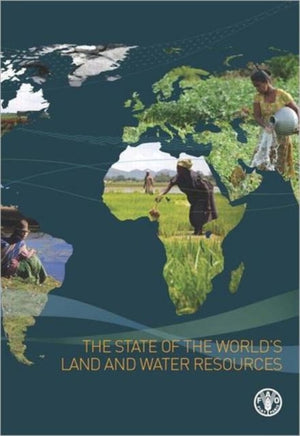 The State of the World's Land and Water Resources for Food and Agriculture