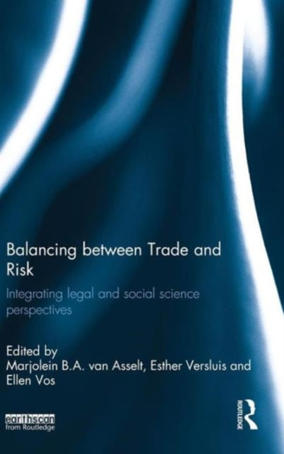 Book cover of: Balancing between Trade and Risk. By: M. B. A. van Asselt