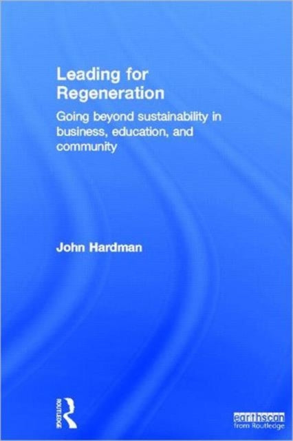 Book cover of: Leading For Regeneration. By: John Hardman