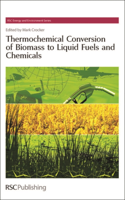 Book cover of: Thermochemical Conversion of Biomass to Liquid Fuels and Chemicals. By: Mark Crocker
