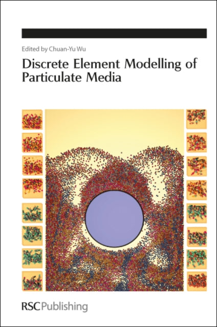 Book cover of: Discrete Element Modelling of Particulate Media. By: Chuan-Yu Wu