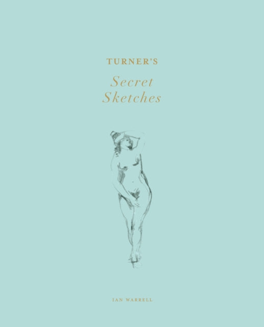 Book cover of: Turner's Secret Sketches. By: Joseph Mallord William Turner