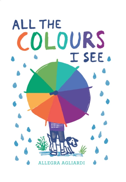 Book cover of: All the Colours I See. By: Allegra Agliardi