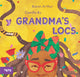 Book cover of: Grandma's Locs. By: Karen Arthur