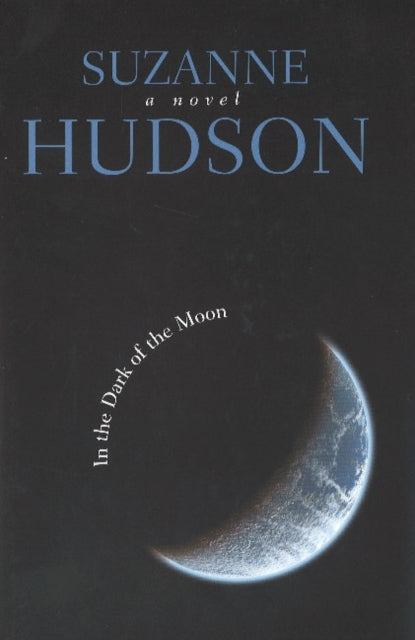 Book cover of: In the Dark of the Moon. By: Hudson S.