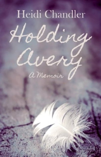 Book cover of: Holding Avery. By: Heidi Chandler