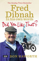 Book cover of: Did You Like That? Fred Dibnah, In His Own Words. By: Don Haworth