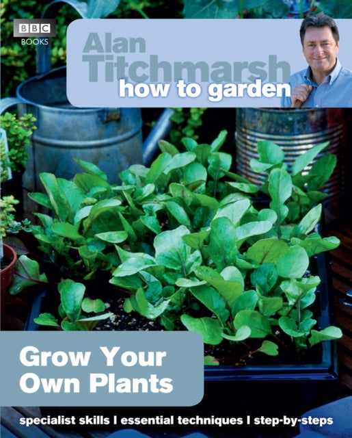 Book cover of: Alan Titchmarsh How to Garden: Grow Your Own Plants. By: Alan Titchmarsh