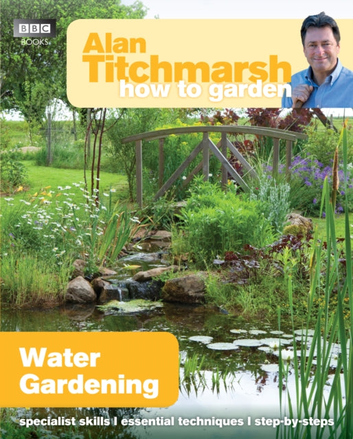 Book cover of: Alan Titchmarsh How to Garden: Water Gardening. By: Alan Titchmarsh