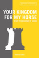 Book cover of: Your Kingdom for My Horse: When to Exchange in Chess. By: Andrew Soltis