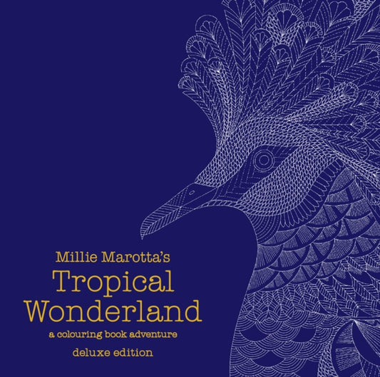 Book cover of: Millie Marotta's Tropical Wonderland Deluxe Edition. By: Millie Marotta