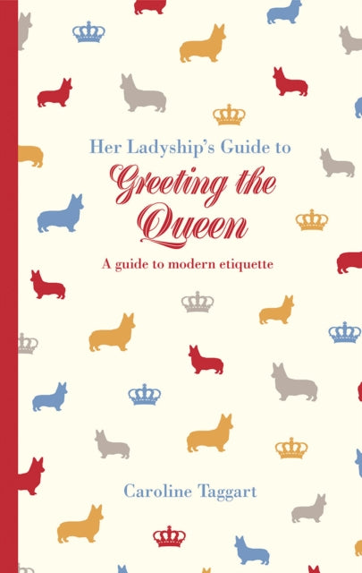Book cover of: Her Ladyship's Guide to Greeting the Queen. By: Caroline Taggart