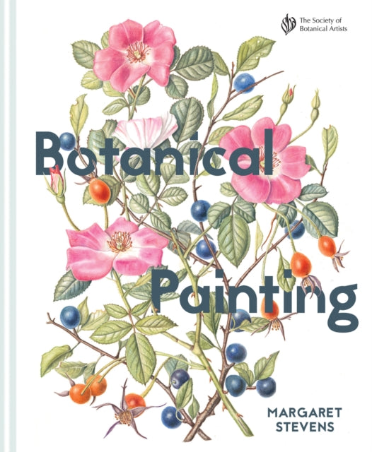 Book cover of: Botanical Painting with the Society of Botanical Artists. By: Margaret Stevens