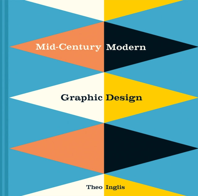 Mid-Century Modern Graphic Design 9781849944823 Theo Inglis