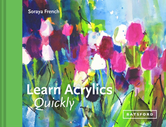 Book cover of: Learn Acrylics Quickly. By: Soraya French