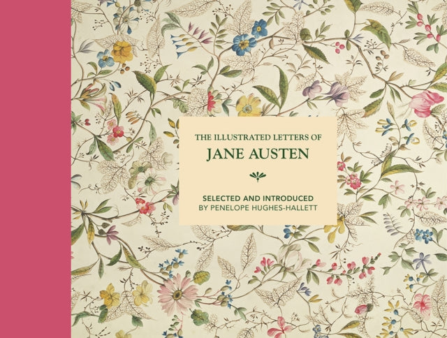 Illustrated Letters of Jane Austen, Selected and Introduced by Penelope Hughes-Hallett 9781849945349 Penelope Hughes-Hallett