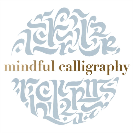 Book cover of: Mindful Calligraphy. By: Pavilion Books